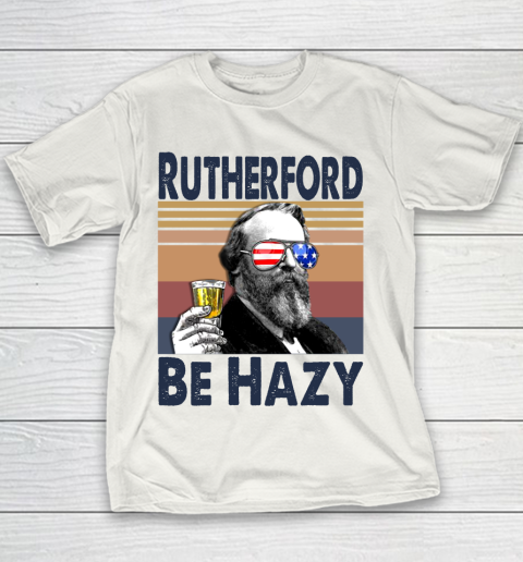 Rutherford Be Hazy Drink Independence Day The 4th Of July Shirt Youth T-Shirt
