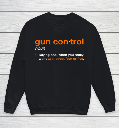 Gun Control Definition Funny Gun Saying and Statement Youth Sweatshirt