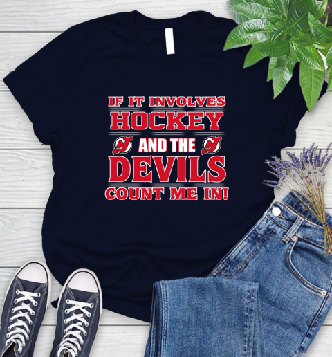 NHL If It Involves Hockey And The New Jersey Devils Count Me In Sports Women's T-Shirt 3