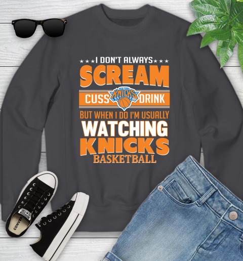 New York Knicks NBA Basketball I Scream Cuss Drink When I'm Watching My Team Youth Sweatshirt 5