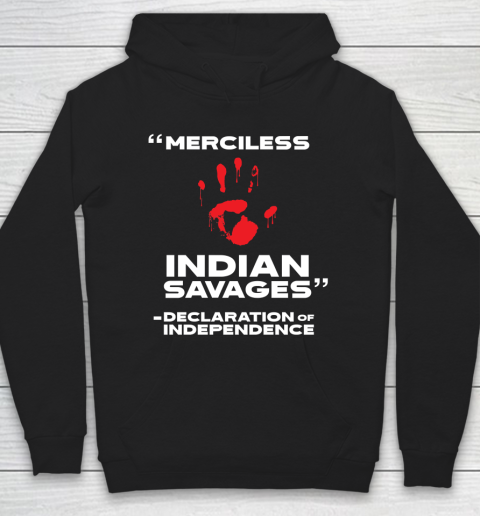 Merciless Indian Savages Declaration of Independence Hoodie