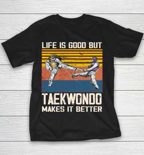 Life is good but taekwondo makes it better Youth T-Shirt