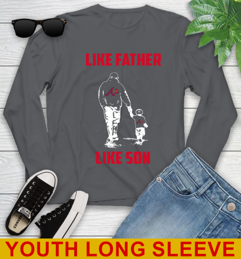 Atlanta Braves MLB Baseball Like Father Like Son Sports Youth Long Sleeve 10 Atlanta Braves MLB Baseball Like Father Like Son Sports Youth Long Sleeve - Image 10