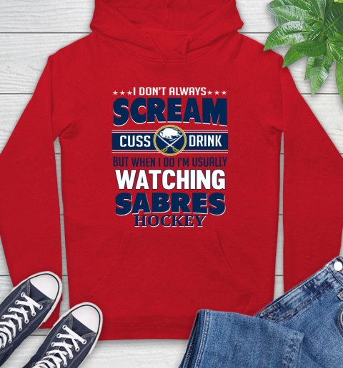 Buffalo Sabres NHL Hockey I Scream Cuss Drink When I'm Watching My Team Hoodie 10