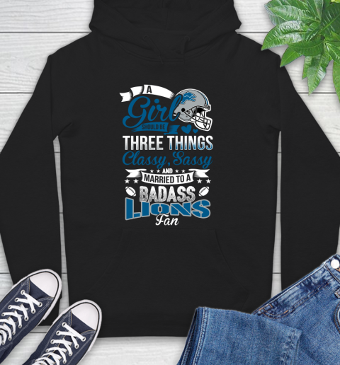 Detroit Lions NFL Football A Girl Should Be Three Things Classy Sassy And A Be Badass Fan Hoodie