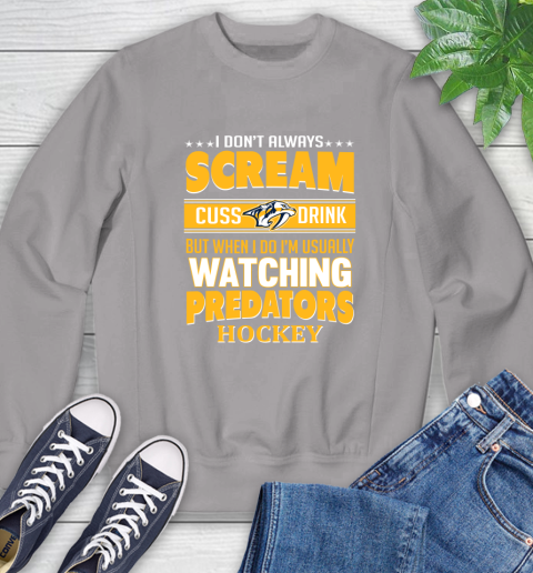 Nashville Predators NHL Hockey I Scream Cuss Drink When I'm Watching My Team Sweatshirt 5