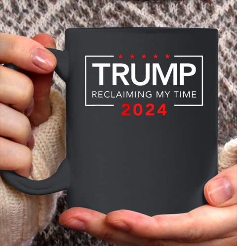 Trump 2024 Reclaiming My Time Funny Political Election Ceramic Mug 11oz