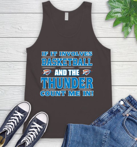 NBA If It Involves Basketball And Oklahoma City Thunder Count Me In Sports Tank Top 7