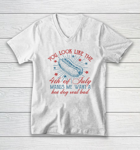 You Look Like The 4th Of July Makes Me Want A Hot Dog V-Neck T-Shirt