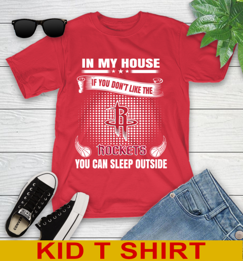 Houston Rockets NBA Basketball In My House If You Don't Like The Rockets You Can Sleep Outside Shirt Youth T-Shirt 11
