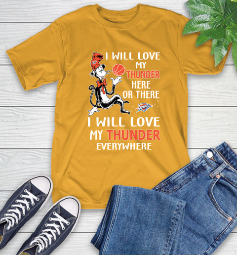 NBA Basketball Oklahoma City Thunder I Will Love My Thunder Everywhere Dr Seuss Shirt T-Shirt 2