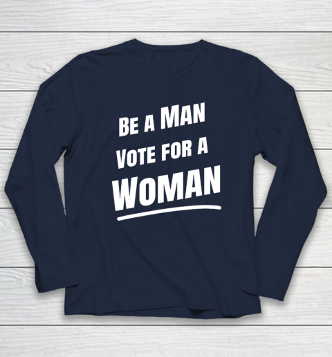 Be A Man Vote For A Woman  Harris 2024  Kamala Harris Long Sleeve T-Shirt 3