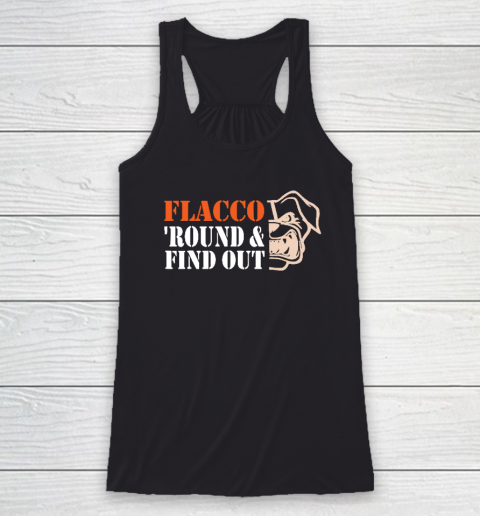 Flacco 'Round And Find Out Funny Racerback Tank