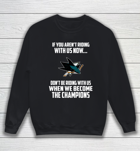 NHL San Jose Sharks Hockey We Become The Champions Sweatshirt