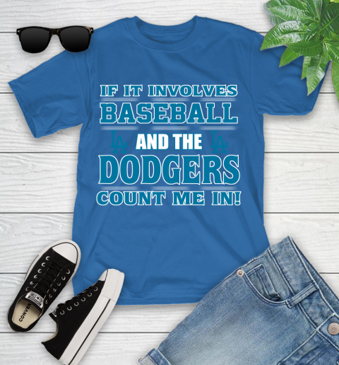 MLB If It Involves Baseball And The Los Angeles Dodgers Count Me In Sports Youth T-Shirt 9
