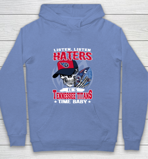 Listen Haters It is TITANS Time Baby NFL Youth Hoodie 8