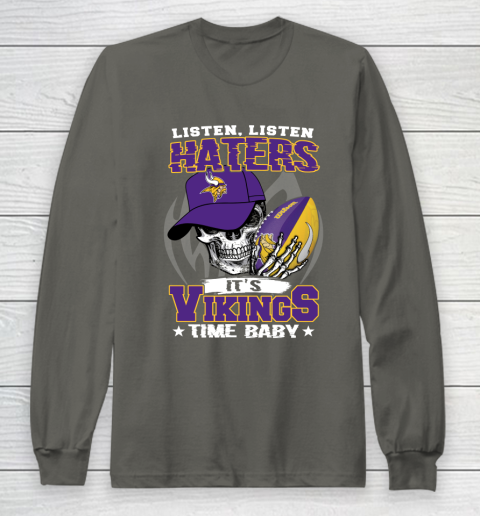 Listen Haters It is VIKINGS Time Baby NFL Long Sleeve T-Shirt 5