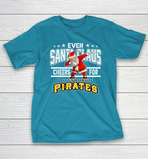 Pittsburgh Pirates Even Santa Claus Cheers For Christmas MLB T-Shirt 7
