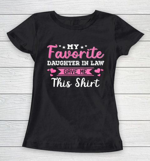 My Favorite Daughter In Law Gave Me This Shirt Gift Mother's Day Women's T-Shirt