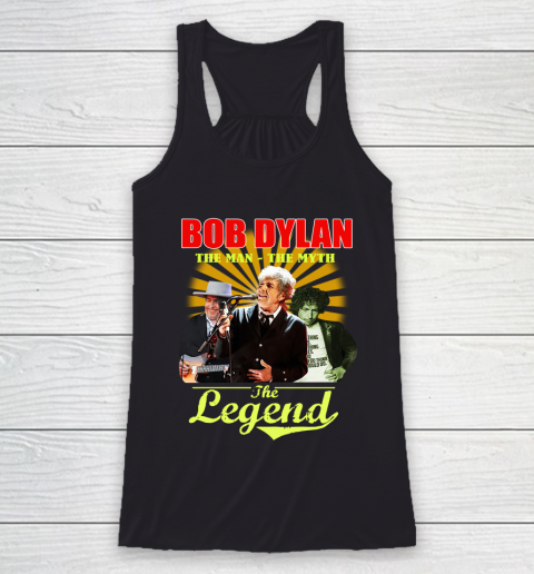 Bob Dylan The Man The Myth The Legend Racerback Tank