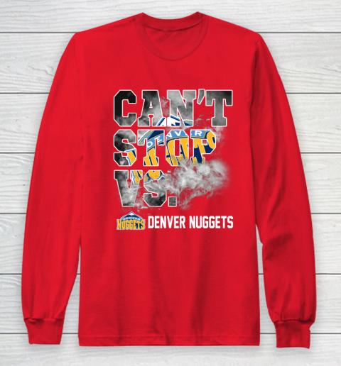 NBA Denver Nuggets Basketball Can't Stop Vs Long Sleeve T-Shirt 7