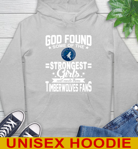 Minnesota Timberwolves NBA Basketball God Found Some Of The Strongest Girls Adoring Fans Hoodie 6