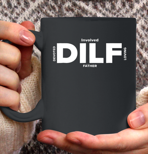 DILF Shirt Fathers Day Gifts From Wife Fathers Day Shirt Dad Ceramic Mug 11oz
