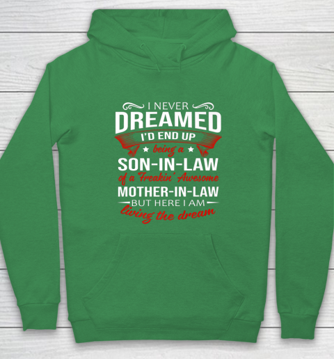 I Never Dreamed I d End Up Being A Son In Law Awesome Gifts Hoodie 5