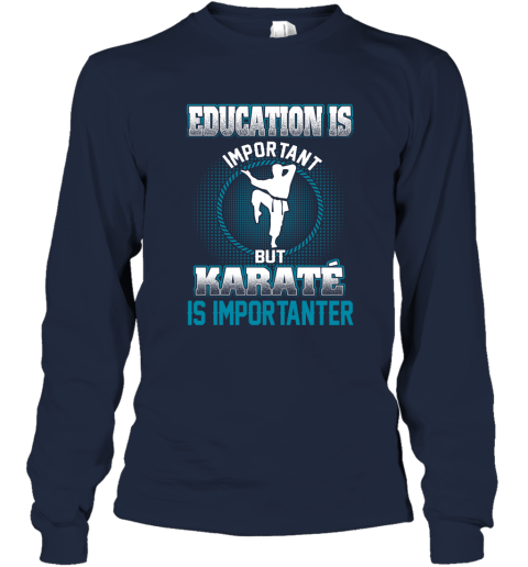 Education Is Important But Karate Is Importanter Long Sleeve T-Shirt 2