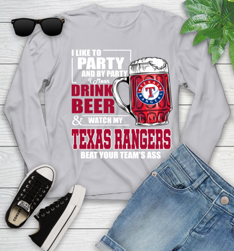 MLB I Like To Party And By Party I Mean Drink Beer And Watch My Texas Rangers Beat Your Team's Ass Baseball Youth Long Sleeve 5