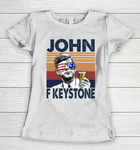 John F Keystone Drink Independence Day The 4th Of July Shirt Women's T-Shirt