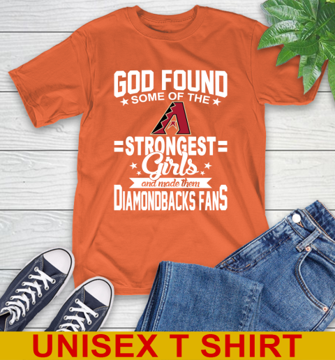 Arizona Diamondbacks MLB Baseball God Found Some Of The Strongest Girls Adoring Fans T-Shirt - Image 5