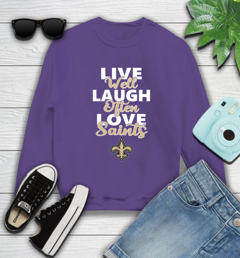 NFL Football New Orleans Saints Live Well Laugh Often Love Shirt Sweatshirt 4