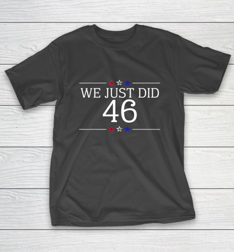 We Just Did 46 Shirt T-Shirt