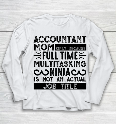 Mother's Day Funny Gift Ideas Apparel  Accountant mom gift T Shirt Youth Long Sleeve