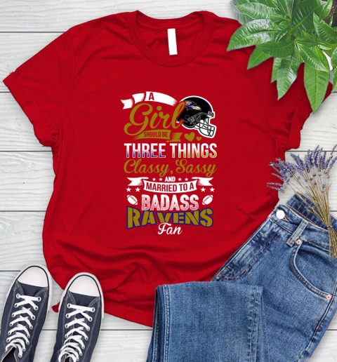 Baltimore Ravens NFL Football A Girl Should Be Three Things Classy Sassy And A Be Badass Fan Women's T-Shirt 14 Baltimore Ravens NFL Football A Girl Should Be Three Things Classy Sassy And A Be Badass Fan Women's T-Shirt - Image 14