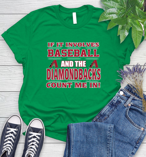 MLB If It Involves Baseball And The Arizona Diamondbacks Count Me In Sports Women's T-Shirt 6