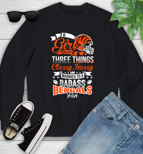 Cincinnati Bengals NFL Football A Girl Should Be Three Things Classy Sassy And A Be Badass Fan Youth Sweatshirt