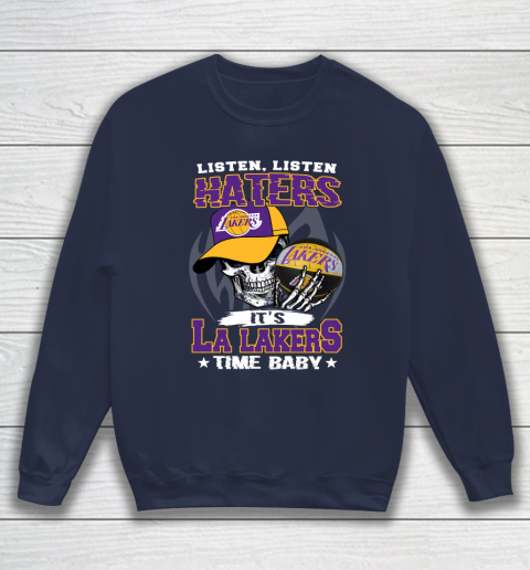 Listen Haters It is LAKERS Time Baby NBA Sweatshirt 2