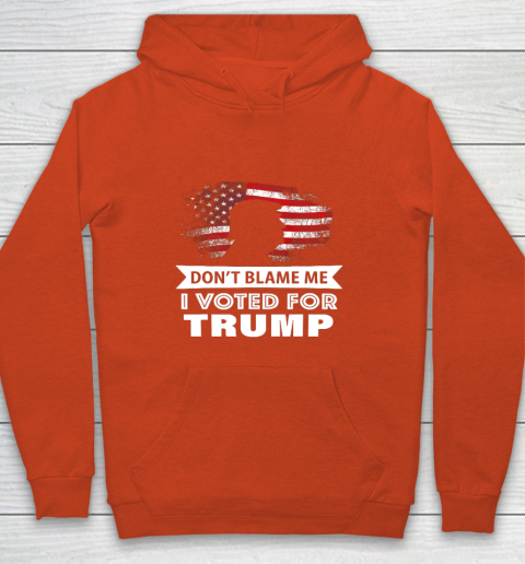 Don t Blame Me I Voted For Trump Shirt Youth Hoodie 3