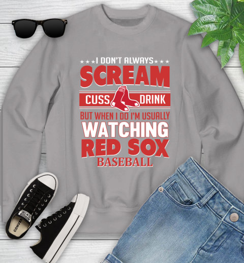 Boston Red Sox MLB I Scream Cuss Drink When I'm Watching My Team Youth Sweatshirt 3