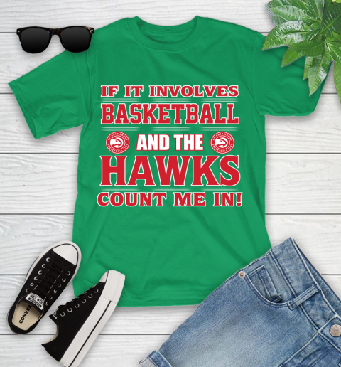 NBA If It Involves Basketball And Atlanta Hawks Count Me In Sports Youth T-Shirt 6