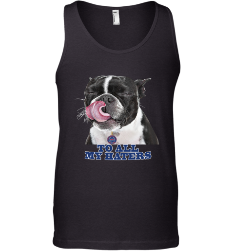 Buffalo Bills To All My Haters Dog Licking Tank Top