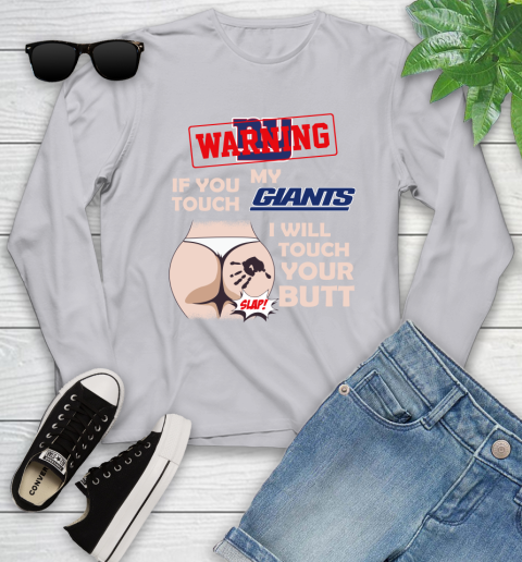 New York Giants NFL Football Warning If You Touch My Team I Will Touch My Butt Youth Long Sleeve 5