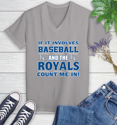 MLB If It Involves Baseball And The Kansas City Royals Count Me In Sports Women's V-Neck T-Shirt 4