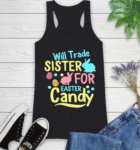 Nurse Shirt Will Trade Sister For Easter Candy Shirt Easter Day Gifts T Shirt Racerback Tank