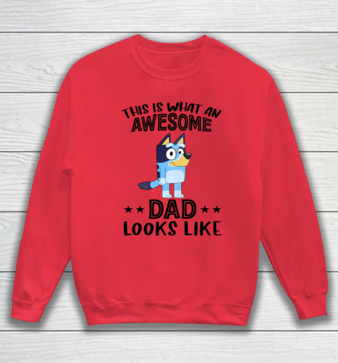 Bluey dad This Is What An Awesome Dad Looks Like Sweatshirt 6