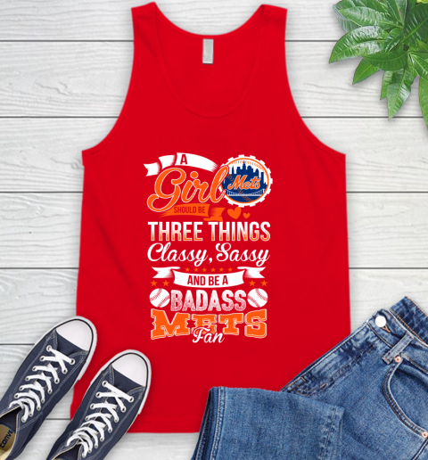 New York Mets MLB Baseball A Girl Should Be Three Things Classy Sassy And A Be Badass Fan Tank Top 5