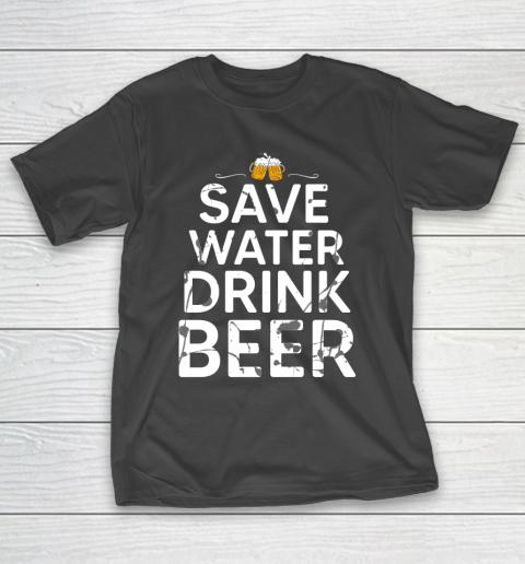 Beer Lover Funny Shirt Save Water Drink Beer T-Shirt