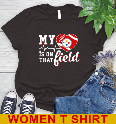 NFL My Heart Is On That Field Football Sports Pittsburgh Steelers Women's T-Shirt 9